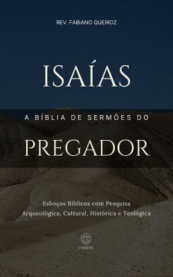 Esboços bíblicos para pregação de sermões expositivos em Isaías