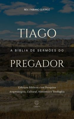 Esboços bíblicos para pregação de sermões expositivos em Tiago